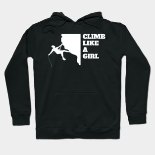 Climb Like A Girl Rock Climbing Mountain Climbing Rocks Hoodie